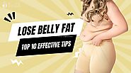 How to Reduce Belly Fat: Top 10 Effective Tips and Strategies