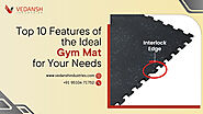 Top 10 Features of the Ideal Gym Mat for Your Needs