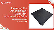 Exploring the Amoebic Top Gym Mat with Interlock Edge