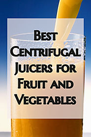 Best Centrifugal Juicers for Fruit and Veg