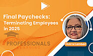 Final Paychecks: Terminating Employees in 2025