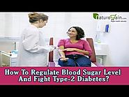 How To Regulate Blood Sugar Level And Fight Type 2 Diabete