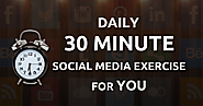 The Daily 30-Minute Social Media Exercise for You