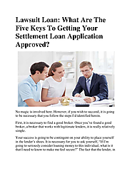 Lawsuit Loan What Are The Five Keys To Getting Your Settlement Loan Application Approved.docx