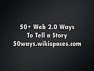 50 Web 2.0 Ways to Tell a Story