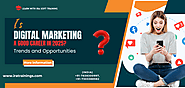 Is Digital Marketing a Good Career in 2025? Trends and Opportunities