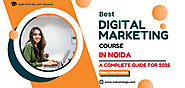 Best Digital Marketing Course in Noida: A Complete Guide for 2025