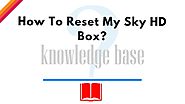 How To Reset My Sky HD Box? - Sky UK