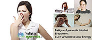 Fatigue Ayurvedic Herbal Treatment, Cure Weakness Low Energy