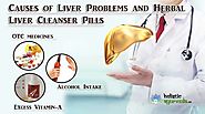Causes of Liver Problems and Herbal Liver Cleanser Pills