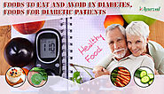 Foods to Eat and Avoid In Diabetes, Foods for Diabetic Patients