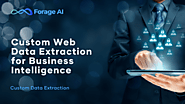 The Role of Custom Web Data Extraction: Enhancing Business Intelligence and Competitive Advantage