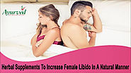Herbal Supplements To Increase Female Libido In A Natural Manner