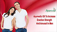 Ayurvedic Oil To Increase Erection Strength And Arousal In Men