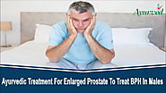 Ayurvedic Treatment For Enlarged Prostate To Treat BPH In Males