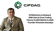 Exclusive: CIFDAQ Aims to Onboard 20M Users & Grow Trading Volume To $50-$100M In 2025 – Founder