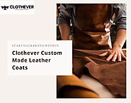 Custom Made Leather Coats: Your Choice, Your Style - Clothever