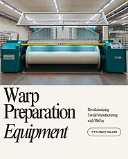 Warp Preparation Equipment: Revolutionizing Textile Production