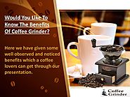 Best Coffee Grinder: Find Out The Real Benefit Of Coffee