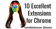 Control Alt Achieve: 10 Excellent Extensions for Chrome