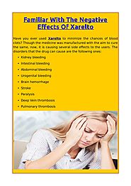 Familiar With The Negative Effects Of Xarelto
