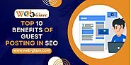 Top 10 Benefits of Guest Posting in SEO - Web Glaze UAE