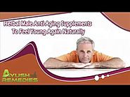 Herbal Male Anti-Aging Supplements To Feel Young Again Naturally