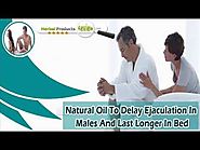 Natural Oil To Delay Ejaculation In Males And Last Longer In Bed