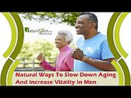 Natural Ways To Slow Down Aging And Increase Vitality In Men