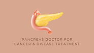 How to Find the Best Pancreas Doctor for Cancer Treatment!