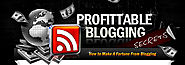 Profitable Blogging Secrets - How to make a Fortune from Blogging