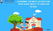 Choosing the Right School for Your Child: What to Look for in 2025