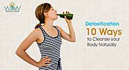 Detoxification – 10 Ways to Cleanse Your Body Naturally