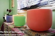 The Role of Spirituality in Ayurvedic Cancer Care