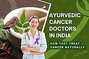 Ayurvedic Cancer Doctors in India: How They Treat Cancer Naturally