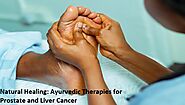 Natural Healing: Ayurvedic Therapies for Prostate and Liver Cancer