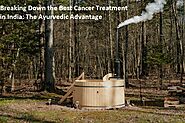 Breaking Down the Best Cancer Treatment in India: The Ayurvedic Advantage