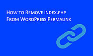 How to Remove Index.php From WordPress Permalink