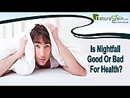 Is Nightfall Good Or Bad For Health?