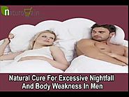Natural Cure For Excessive Nightfall And Body Weakness In Men