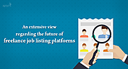 An extensive view regarding the future of freelance job listing platforms