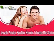 Ayurvedic Premature Ejaculation Remedies To Increase Male Stamina Naturally