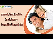 Ayurvedic Weak Ejaculation Cure To Improve Lovemaking Pleasure In Men