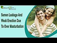 Semen Leakage And Weak Erection Due To Over Masturbation Problem
