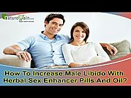 How To Increase Male Libido With Herbal Sex Enhancer Pills And Oil?