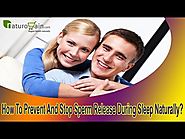 How To Prevent And Stop Sperm Release During Sleep Naturally?