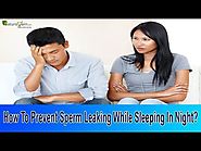 How To Prevent Sperm Leaking While Sleeping In Night Without Side Effects?