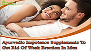 ayurvedic impotence supplements, get rid of weak erection in men, ayurvedic supplements to get rid of weak erection, ...
