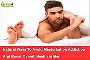 Natural Ways To Avoid Masturbation Addiction And Boost Overall Health In Men