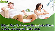 Natural Ways To Overcome Masturbation Effects In Males And Improve Health Safely
